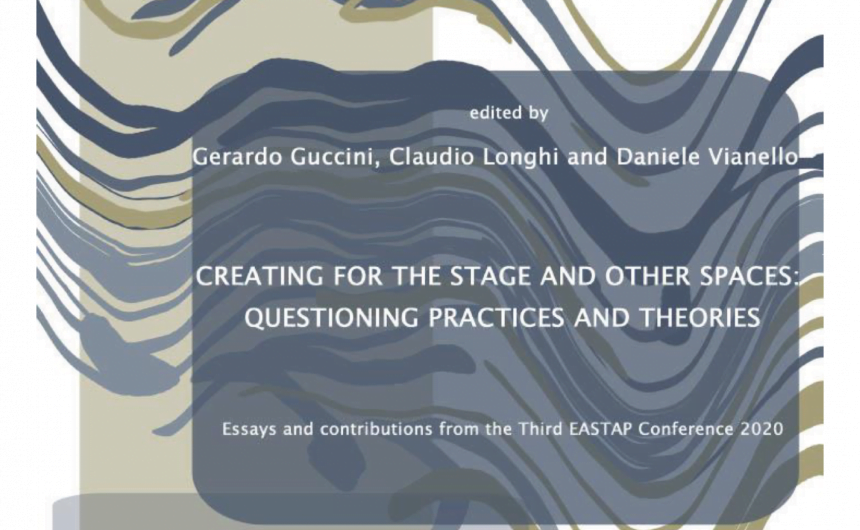 Online volume Creating for the stage and other spaces: questioning practices and theories.